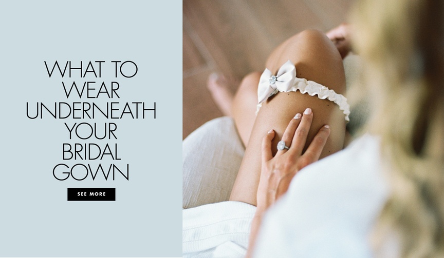 What to Wear Under Your Gown
Article: Shop Stylish Intimates for Every Aspect of the Wedding Day
Photography: Asia Pimental Photography
Read More:
http://www.insideweddings.com/news/fashion/shop-stylish-intimates-for-every-aspect-of-the-wedding-day/3877/ Gather ideas for the undergarments to wear under your bridal gown while getting ready, during the ce