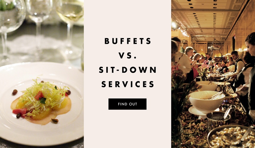 Buffets vs. Sit-Down Services
Article: Should You Have a Buffet or Sit-Down Dinner at Your Wedding?
Photography: Cooper Carras Photography and Christian Oth Studio
Read More:
http://www.insideweddings.com/news/planning-design/should-you-have-a-buffet-or-sit-down-dinner-at-your-wedding/2786/ wedding buffets vs. versus sit-down dinner services pros and cons of both