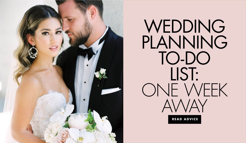 A handy to-do list for when the big day is only a week away.