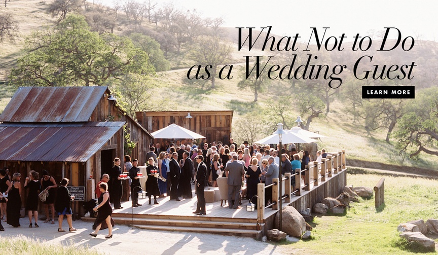 16 Don'ts for Wedding Guest Behavior
Article: 16 Don'ts for Wedding Guest Behavior
Photography: Braedon Photography
Read More:
http://www.insideweddings.com/news/planning-design/16-donts-for-wedding-guest-behavior/3566/ What not to do as a wedding guest at a wedding
