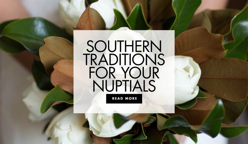 southern traditions for your nuptials wedding customs from the south