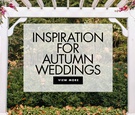 inspiration for autumn weddings fall wedding ideas for your ceremony and reception