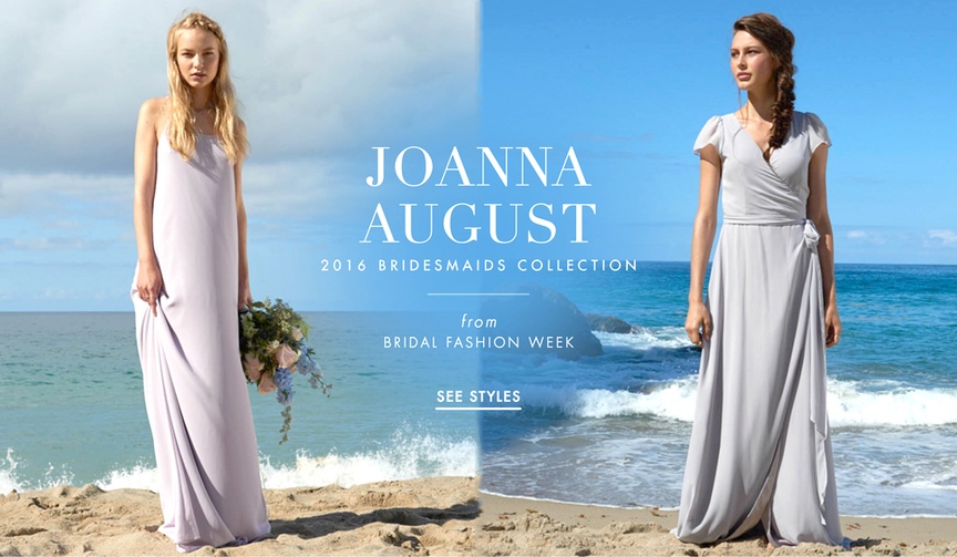 Joanna August 2016 Bridesmaids
Article: Boho-Chic Bridesmaid Style by Joanna August 2016
Photography: Courtesy of Joanna August
Read More:
http://www.insideweddings.com/news/fashion/boho-chic-bridesmaid-style-by-joanna-august-2016/2584/ Joanna August 2016 bohemian bridesmaid dresses