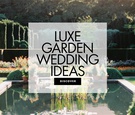 Luxe Garden Wedding Ideas
Article: 10 Easy Ways to Have a Garden Wedding
Photography: Coco Tran
Read More:
http://www.insideweddings.com/news/planning-design/10-easy-ways-to-have-a-garden-wedding/4843/ Find out how to create a garden-inspired wedding ceremony and reception.