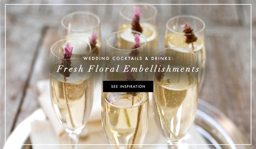 Fresh Flower Drink Embellishments
Article: How to Embellish Wedding Drinks with Fresh Flowers
Photography: Elizabeth Messina
Read More:
http://www.insideweddings.com/news/planning-design/how-to-embellish-wedding-drinks-with-fresh-flowers/2739/ Fresh flower drink accents for wedding cocktails