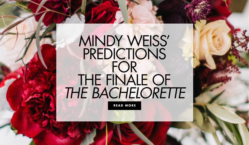 Mindy Weiss Invitation Predictions
Article: Mindy Weiss' Predictions for The Bachelorette Finalists
Photography: Vue Photography
Read More:
http://www.insideweddings.com/news/planning-design/mindy-weiss-predictions-for-the-bachelorette-finalists/4502/ Mindy Weiss predictions for the finale of the bachelorette who will win and what weddings will be