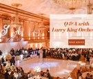 Larry King Orchestra Q&A