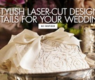 Laser-Cut Wedding Ideas
Article: Wedding Trend: Laser-Cut Details %26 Décor
Photography: Bob %26 Dawn Davis Photography
Read More:
http://www.insideweddings.com/news/planning-design/wedding-trend-laser-cut-details-decor/4839/ stylish laser cut design details for your wedding and paper goods decor ideas