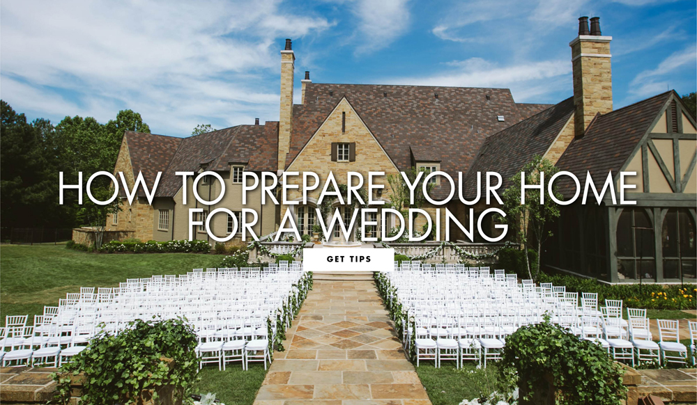 How to Prepare Your Home for a Wedding Inside Weddings